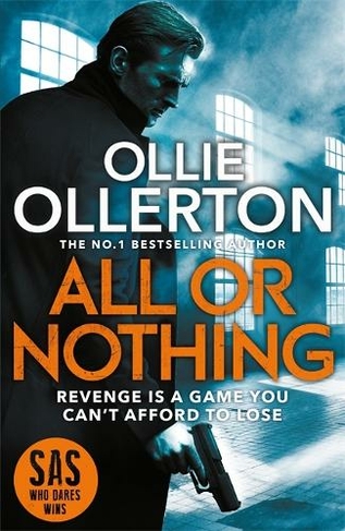 All Or Nothing: the explosive new action thriller from bestselling author and SAS: Who Dares Wins star