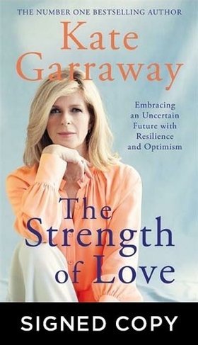 The Strength of Love: Embracing an Uncertain Future with Resilience and Optimism (Signed Edition)