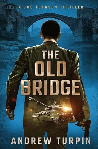 The Old Bridge: (A Joe Johnson Thriller 2)
