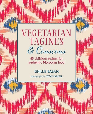Vegetarian Tagines & Couscous: 65 Delicious Recipes for Authentic Moroccan Food (UK edition)