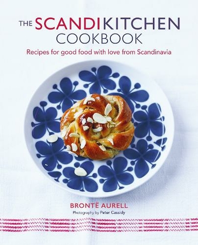 The ScandiKitchen Cookbook: Recipes for Good Food with Love from Scandinavia