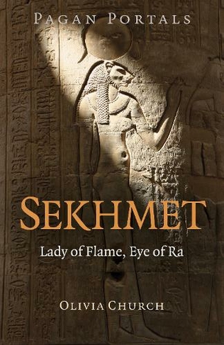 Pagan Portals - Sekhmet - Lady of Flame, Eye of Ra