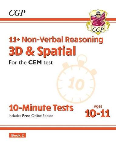 11+ CEM 10-Minute Tests: Non-Verbal Reasoning 3D & Spatial - Ages 10-11 Book 2 (with Online Ed): (CGP CEM 11+ Ages 10-11)