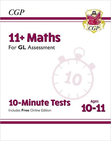 11+ GL 10-Minute Tests: Maths - Ages 10-11 Book 1 (with Online Edition): (CGP GL 11+ Ages 10-11)