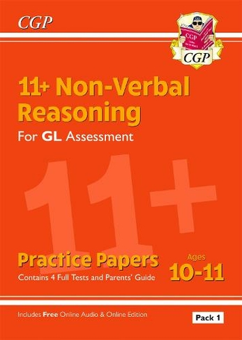 11+ GL Non-Verbal Reasoning Practice Papers: Ages 10-11 Pack 1 (inc Parents' Guide & Online Ed): (CGP GL 11+ Ages 10-11)