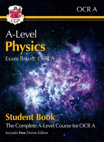 A-Level Physics for OCR A: Year 1 & 2 Student Book with Online Edition: (CGP OCR A A-Level Physics)