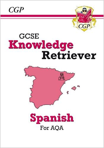 GCSE Spanish AQA Knowledge Retriever: for the 2024 and 2025 exams: (CGP AQA GCSE Spanish)