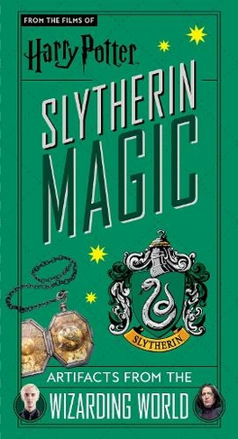 Harry Potter: Slytherin Magic - Artifacts from the Wizarding World: Slytherin Magic - Artifacts from the Wizarding World