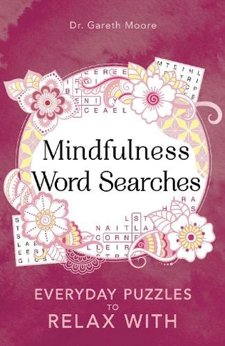 Mindfulness Word Searches: Everyday puzzles to relax with (Everyday Mindfulness Puzzles)
