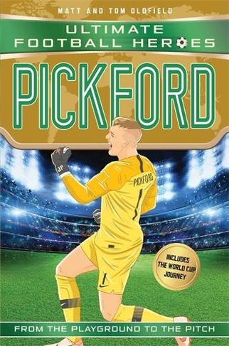 Pickford (Ultimate Football Heroes - International Edition) - includes the World Cup Journey!: (Ultimate Football Heroes - International Edition)