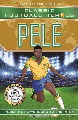 Pele (Classic Football Heroes - The No.1 football series): Collect them all!: (Ultimate Football Heroes)