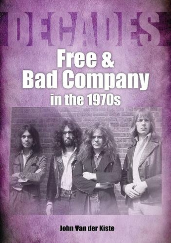 Free and Bad Company in the 1970s: (Decades)