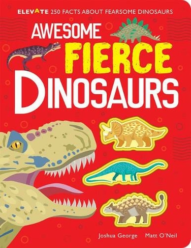 Awesome Fierce Dinosaurs: (Elevate)