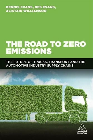The Road to Zero Emissions: The Future of Trucks, Transport and Automotive Industry Supply Chains