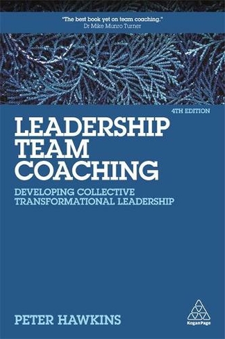 Leadership Team Coaching: Developing Collective Transformational Leadership (4th Revised edition)
