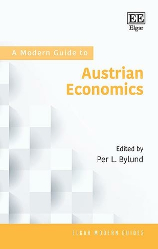 A Modern Guide to Austrian Economics: (Elgar Modern Guides)