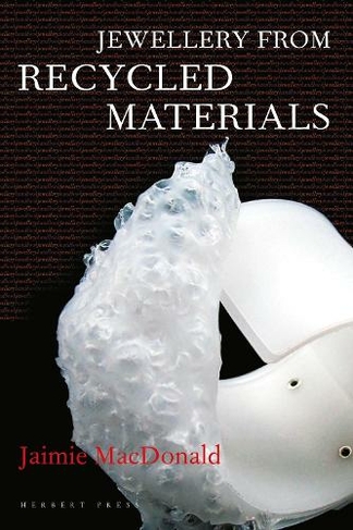 Jewellery from Recycled Materials: (Jewellery Handbooks)