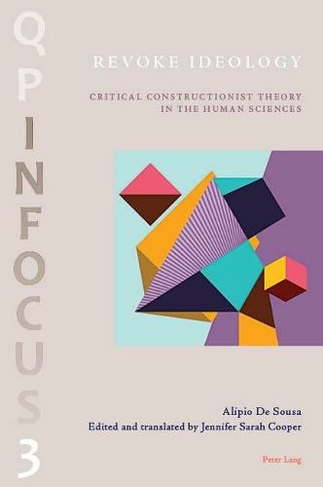 Revoke Ideology: Critical Constructionist Theory in the Human Sciences (Queering paradigms - In Focus 3 New edition)