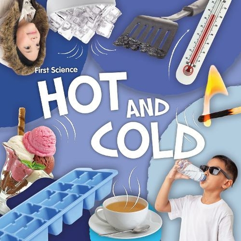 Hot and Cold: (First Science)