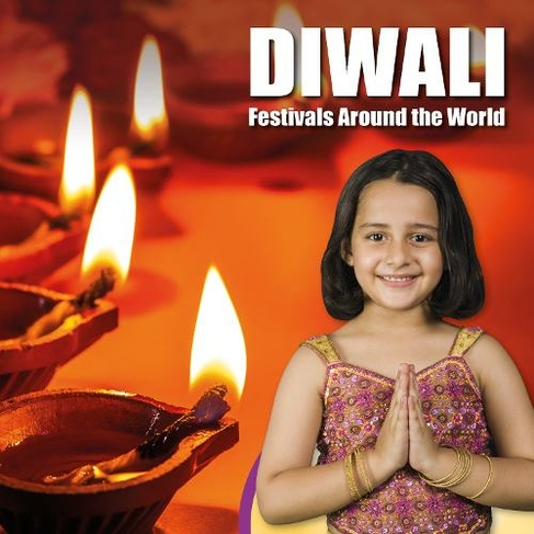 Diwali: (Festivals Around the World)