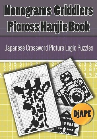 Nonograms Griddlers Picross Hanjie book: Japanese Crossword Picture Logic Puzzles (Picross Books 3)