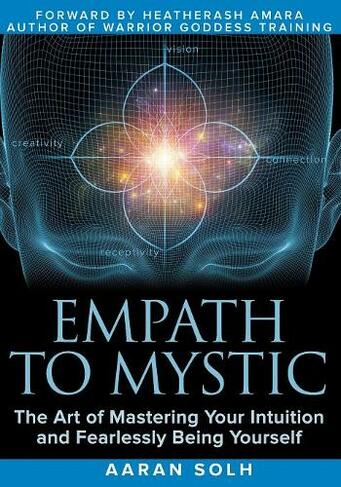 Empath to Mystic: The Art of Mastering Your Intuition and Fearlessly Being Yourself