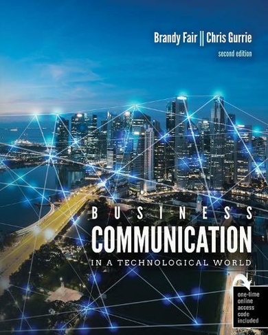 Business Communication in a Technological World: (2nd Revised edition)