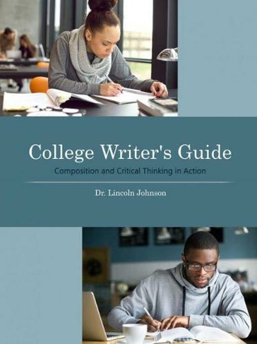 College Writer's Guide: Composition and Critical Thinking in Action
