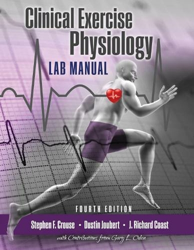 Clinical Exercise Physiology Laboratory Manual: Physiological Assessments in Health, Disease and Sport Performance (4th Revised edition)