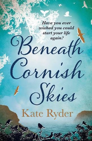 Beneath Cornish Skies: An International Bestseller - A heartwarming love story about taking a chance on a new beginning