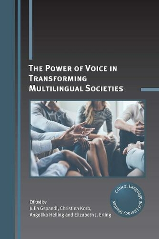 The Power of Voice in Transforming Multilingual Societies: (Critical Language and Literacy Studies)