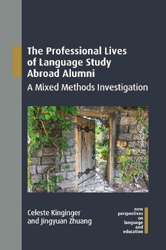 The Professional Lives of Language Study Abroad Alumni: A Mixed Methods Investigation (New Perspectives on Language and Education)