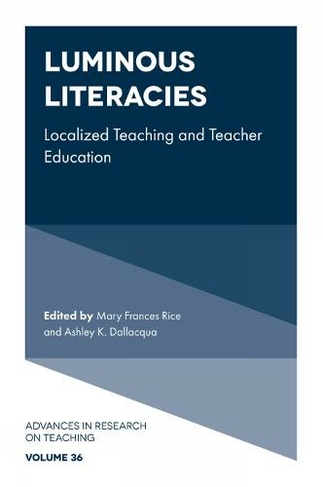 Luminous Literacies: Localized Teaching and Teacher Education (Advances in Research on Teaching)