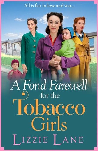A Fond Farewell for the Tobacco Girls: A gripping historical family saga from Lizzie Lane (The Tobacco Girls)