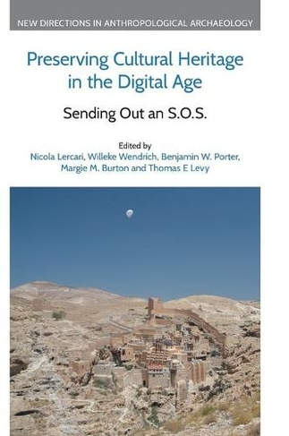 Preserving Cultural Heritage in the Digital Age: Sending Out an S.O.S. (New Directions in Anthropological Archaeology)