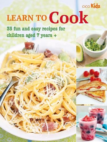 Learn to Cook: 35 Fun and Easy Recipes for Children Aged 7 Years + (Learn to Craft)