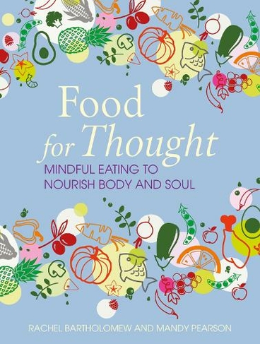 Food for Thought: Mindful Eating to Nourish Body and Soul