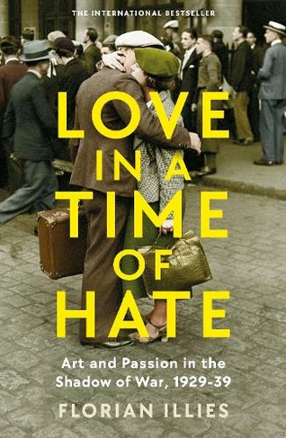 Love in a Time of Hate: Art and Passion in the Shadow of War, 1929-39 (Main)
