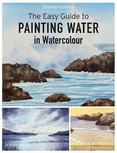 The Easy Guide to Painting Water in Watercolour: (Easy Guide to Painting)