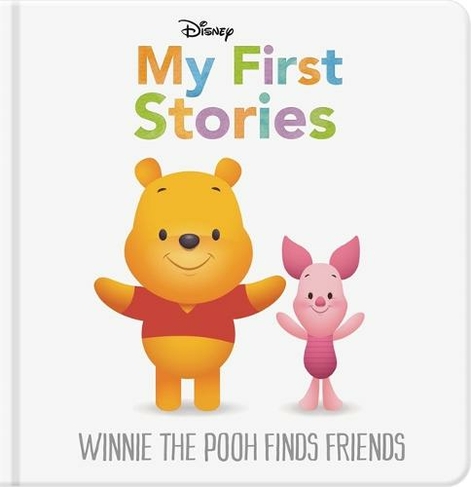 Disney My First Stories: Winnie the Pooh Finds Friends: (Disney Baby)