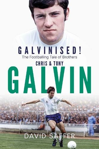 Galvinised: The Footballing Tale of Brothers Chris and Tony Galvin