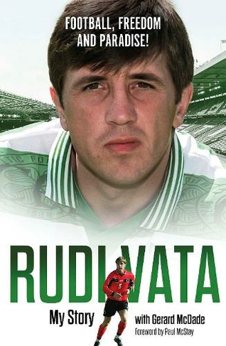 Football, Freedom and Paradise!: My Story by Rudi Vata