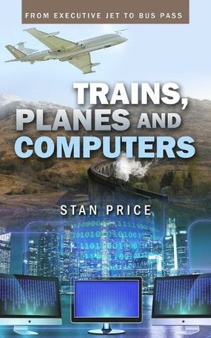 Trains, Planes and Computers: From Executive Jet to Bus Pass