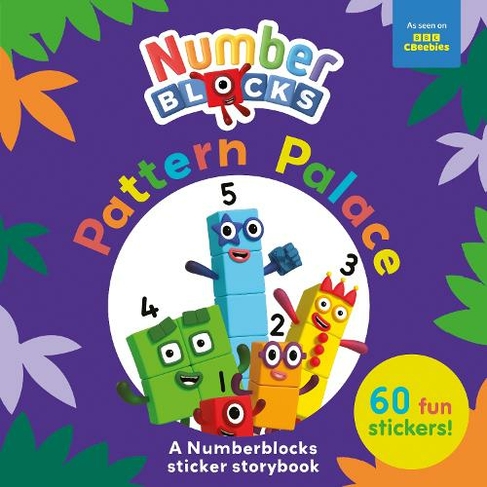 Pattern Palace: A Numberblocks Sticker Storybook: (Numberblock Sticker Books)