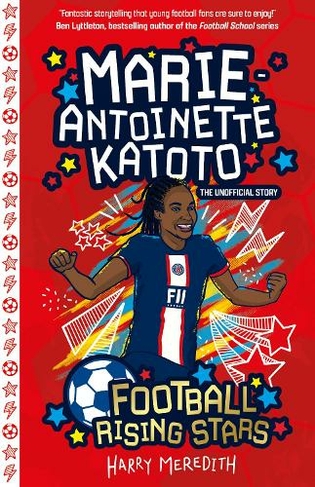 Football Rising Stars: Marie-Antoinette Katoto: (Football Rising Stars)