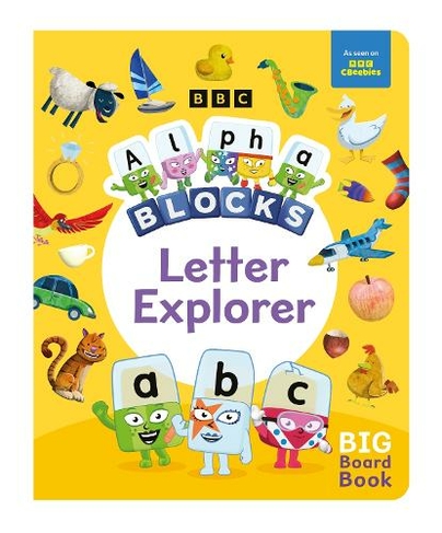 Alphablocks Letter Explorer: A Big Board Book: (Explorer Board Books)