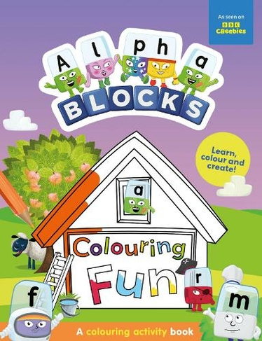 Alphablocks Colouring Fun: A Colouring Activity Book: (Numberblocks Colouring Books)