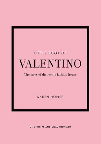 Little Book of Valentino: The story of the iconic fashion house (Little Book of Fashion)