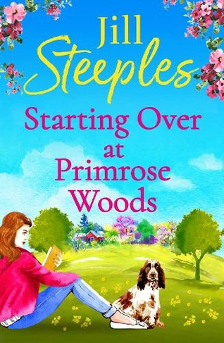 Starting Over at Primrose Woods: Escape to the countryside for the start of a brand new series from Jill Steeples for 2022 (Primrose Woods)
