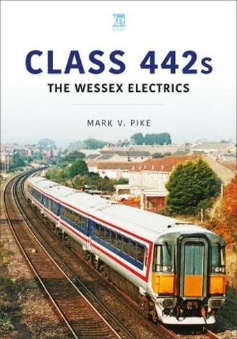 Class 442s: The Wessex Electrics: (Britain's Railways Series)
